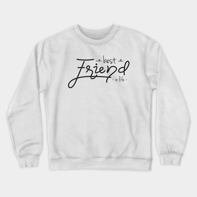 Best Friend in Life Crewneck Sweatshirt by Asykar